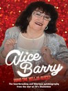Who the Hell is Alice? My Story--Alice Barry (eBook)
